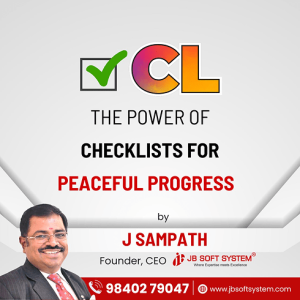 CL – The Power of Checklists for Peaceful Progress By J Sampath, Master of Checklists Founder of JB Soft System