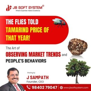 The Flies Told Tamarind Price of That Year! The Art of Observing Market Trends and Peoples Behaviors – Sharing by J Sampath, Founder and CEO of JB Soft System